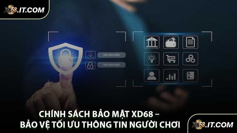 Chính Sách Bảo Mật XD68 – Bảo Vệ Tối Ưu Thông Tin Người Chơi