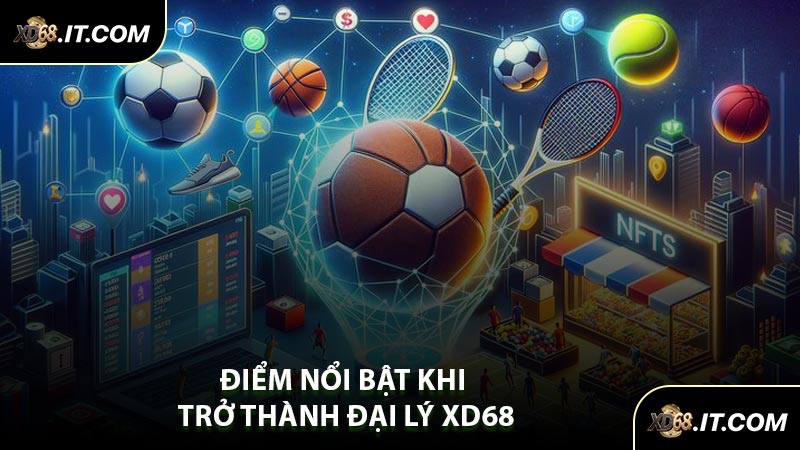 Điểm Nổi Bật Khi Trở Thành Đại Lý XD68