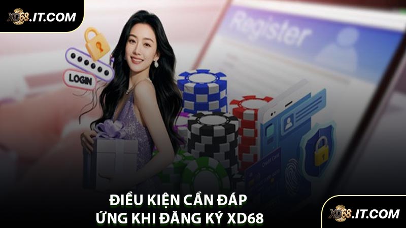 Điều Kiện Cần Đáp Ứng Khi Đăng Ký XD68