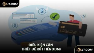 Điều Kiện Cần Thiết Để Rút Tiền XD68