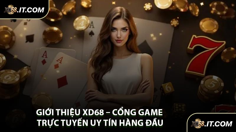 Giới Thiệu XD68 – Cổng Game Trực Tuyến Uy Tín Hàng Đầu