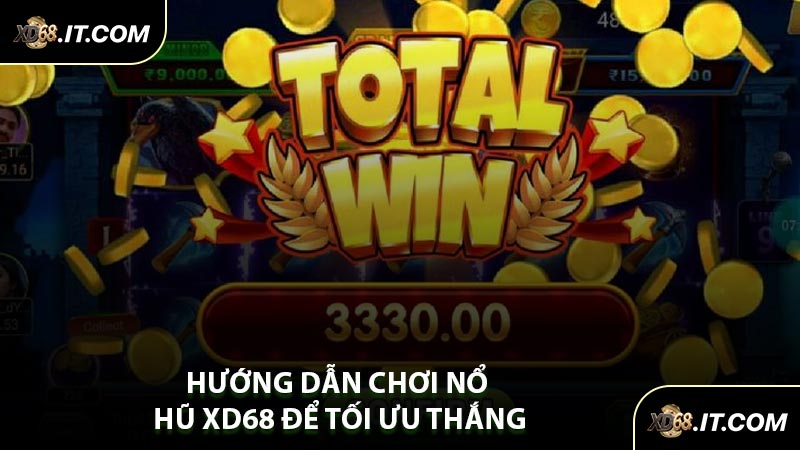 Hướng Dẫn Chơi Nổ Hũ XD68 Để Tối Ưu Thắng