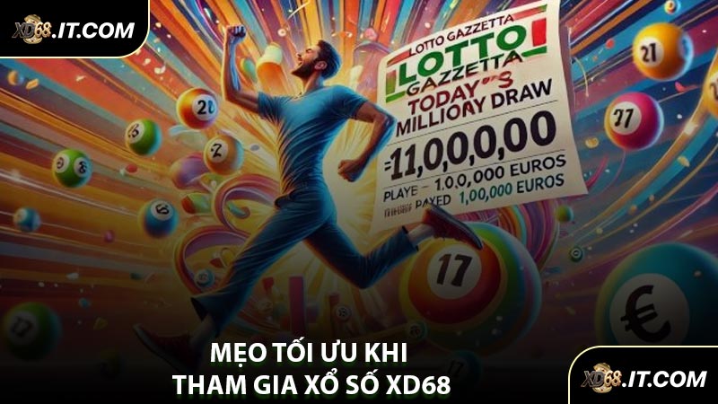 Mẹo Tối Ưu Khi Tham Gia Xổ Số XD68