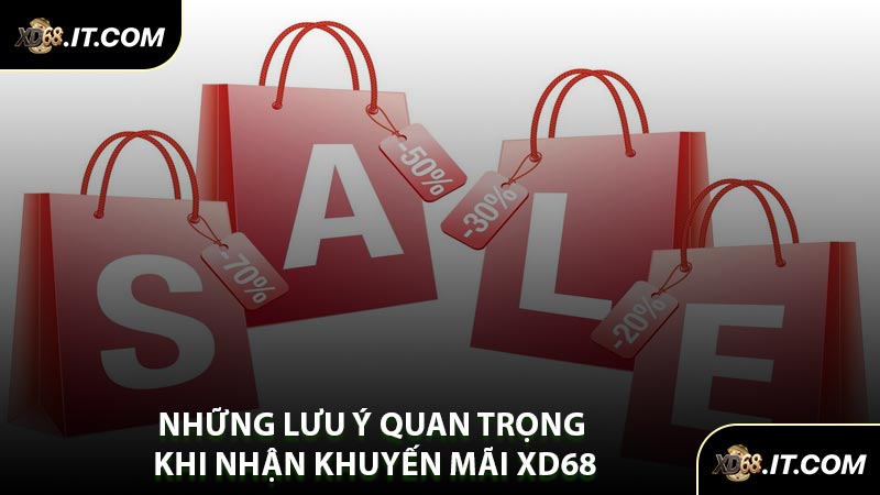 Những Lưu Ý Quan Trọng Khi Nhận Khuyến Mãi XD68