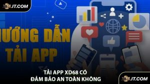 Tải App XD68 Có Đảm Bảo An Toàn Không