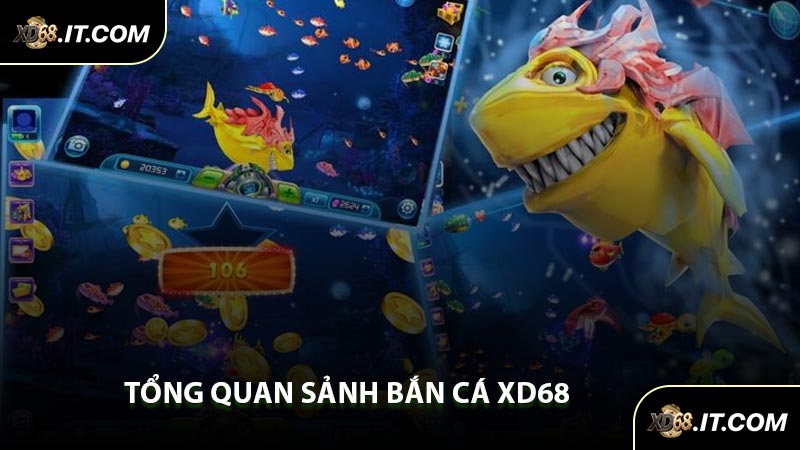 Tổng Quan Sảnh Bắn Cá XD68